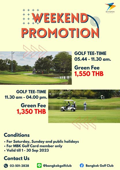 Bangkok Golf Club 2 people people golfing golf course and BANGKOK WEEKEND PROMOTION GOLF TEE TIME 05 44 11 30 am Green Fee 1 550 THB GOLF TEE TIME 11 30 am 04 00 pm Green Fee 1 350 THB Conditions For Saturday Sunday and public holidays For MBK Golf Card member only Valid till 1 30 Sep 2023 Contact Us 02 501 2828 bangkokgolfclub Bangkok Golf Club