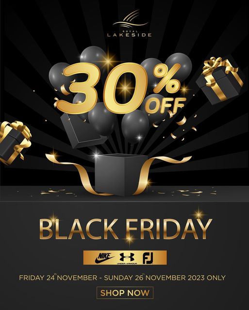 Royal Lakeside Golf Club nbsp LAKESIDE 30 OFF BLACK FRIDAY RMOUR FJ FRIDAY 24 NOVEMBER SUNDAY 26 NOVEMBER 2023 ONLY SHOP NOW