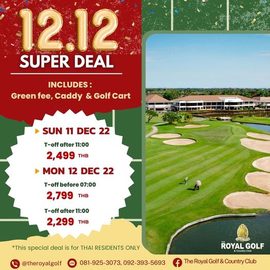 The Royal Golf amp Country Club ข้อความพูดว่า 12 12 SUPER DEAL INCLUDES Green fee Caddy Golf Cart SUN 11 DEC 22 T off after 11 00 2 499 THB MON 12 DEC 22 T off before 07 00 2 799 THB T off after 11 00 2 299 THB This special deal is for THAI RESIDENTS ONLY theroyalgolf 081 925 3073 092 393 5693 ROYAL ROYAGF Country GOLF TheRoyalGolf CountryClub Country Club Golf The Royal Golf amp Country Club ข้อความพูดว่า 12 12 SUPER DEAL INCLUDES Green fee Caddy Golf Cart SUN 11 DEC 22 T off after 11 00 2 499 THB MON 12 DEC 22 T off before 07 00 2 799 THB T off after 11 00 2 299 THB This special deal is for THAI RESIDENTS ONLY theroyalgolf 081 925 3073 092 393 5693 ROYAL ROYAGF Country GOLF TheRoyalGolf CountryClub Country Club Golf
