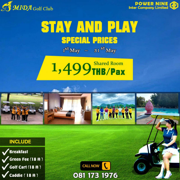 Mida Golf Club Kanchanaburi nbsp 9 people and Golf Club POWER NINE Inter Company Limited STAY AND PLAY SPECIAL PRICES 1st 1tMay May 31 st May 1 499 THB THB Pax Shared Room INCLUDE Breakfast Green Fee 18 H H Golf Cart 18 18H Caddie Caddie 18H 18 CALL CALLNOW NOW L 081 0811731976 173 1976